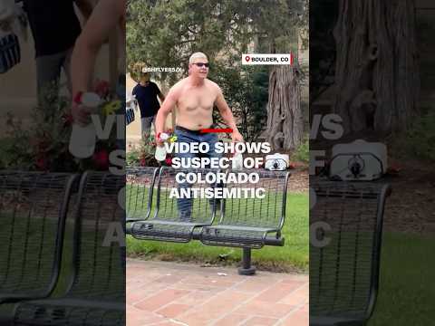 Video shows suspect of Colorado antisemitic attack