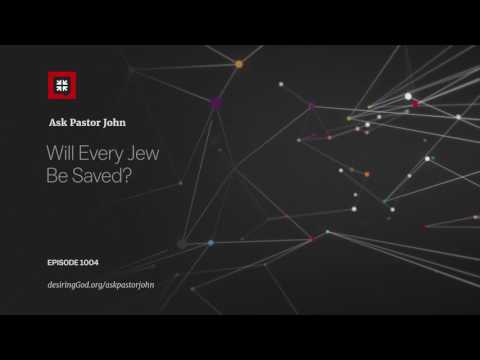 Will Every Jew Be Saved? // Ask Pastor John