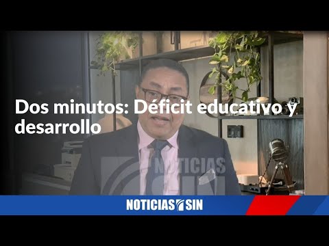 Dos minutos: Déficit educativo y desarrollo