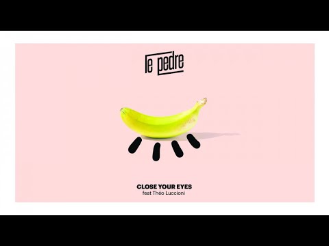 Le Pèdre - Close Your Eyes (ft. Théo Luccioni) - UCnkdF0aNzdW26J4JdrqrqbA