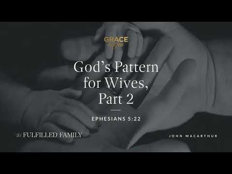 God's Pattern for Wives, Part 2 [Audio Only]