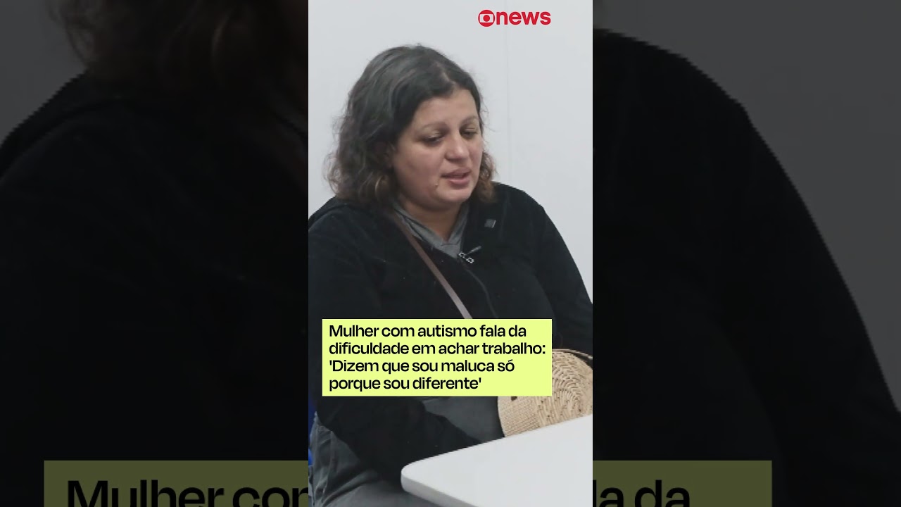 Mulher autista fala da dificuldade em achar trabalho Dizem que sou maluca porque sou diferente