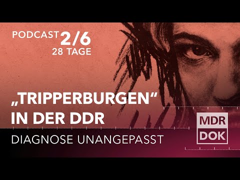 Diagnose Unangepasst - Albtraum Tripperburg | Folge 2: 28 Tage | PODCAST | MDR DOK