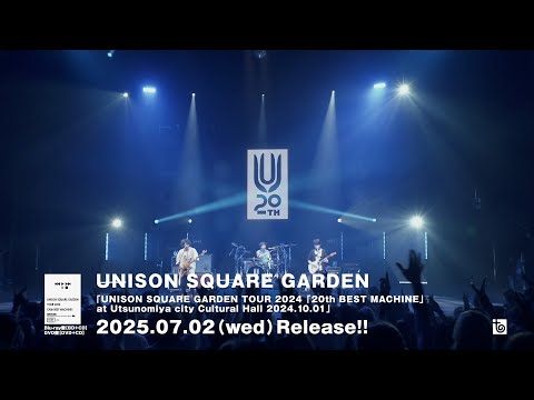 『UNISON SQUARE GARDEN TOUR 2024 「20th BEST MACHINE」at Utsunomiya city Cultural Hall 2024.10.01』トレイラー