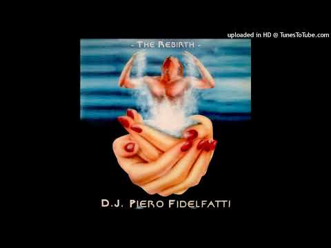 DJ Piero Fidelfatti - The Rebirth (First Mix)