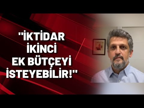 HDP'li Garo Paylan: İKTİDAR İKİNCİ EK BÜTÇEYİ İSTEYEBİLİR!