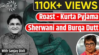 Roast - Kurta Pyjama Sherwani and Burqa Dutt | Hindu Taliban | Sanjay Dixit