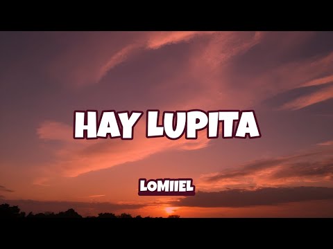 LOMIIEL - HAY LUPITA ( Lyrics )
