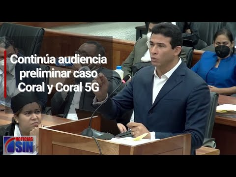 Continúa audiencia preliminar caso Coral y Coral 5G