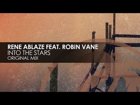 Rene Ablaze featuring Robin Vane - Into The Stars - UCvYuEpgW5JEUuAy4sNzdDFQ