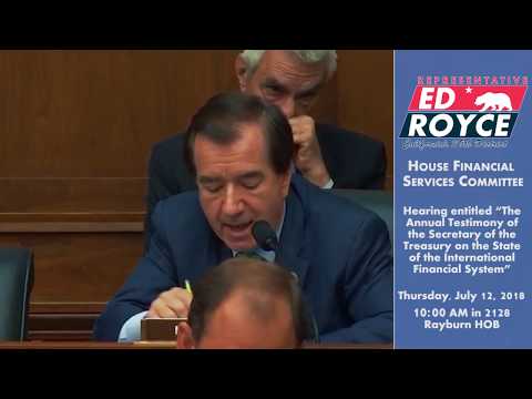 Rep. Royce Questions Treasury Secretary Mnuchin during Financial
Services Hearing