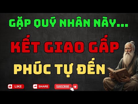 3 Quý Nhân Không Cho Bạn Tiền Bạc Nhưng Lại Cho Bạn Cả Vận Mệnh Tốt Đẹp!!!