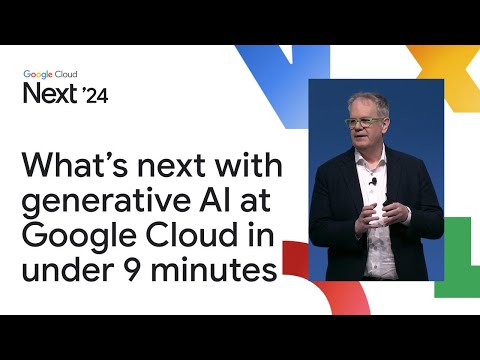 What’s next with generative AI at Google Cloud in under 9 minutes