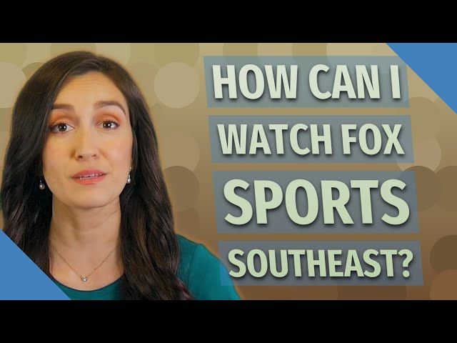 How Do I Get Fox Sports Southeast?