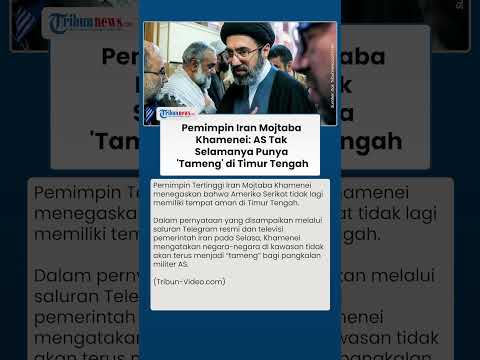 Iran Kirim Sinyal Keras ke Amerika, Mojtaba Khamenei Sebut AS Tak Akan Selalu Aman