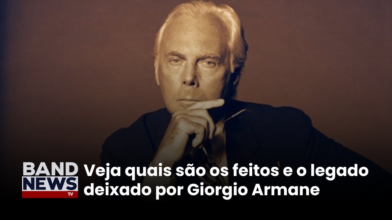 Morre aos 91 anos o estilista italiano Giorgio Armani | BandNews TV