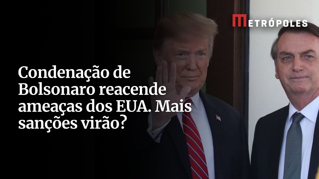 Condenação de Bolsonaro reacende ameaças dos EUA. Mais sanções virão?