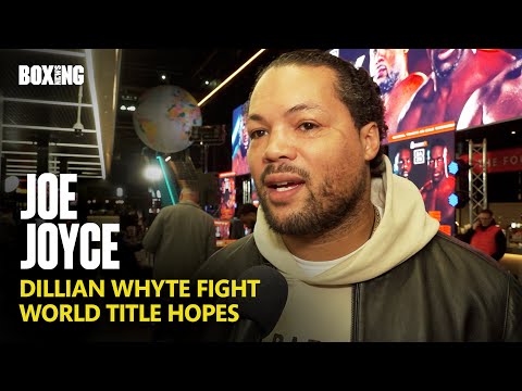 Joe Joyce On Dillian Whyte Fight