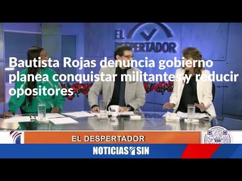 Bautista Rojas denuncia gobierno planea conquistar militantes y reducir opositores