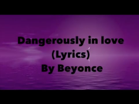 Beyonce - Dangerously in Love  Lyrics