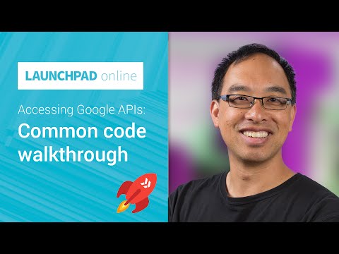 Accessing Google APIs: Common code walkthrough - UC_x5XG1OV2P6uZZ5FSM9Ttw