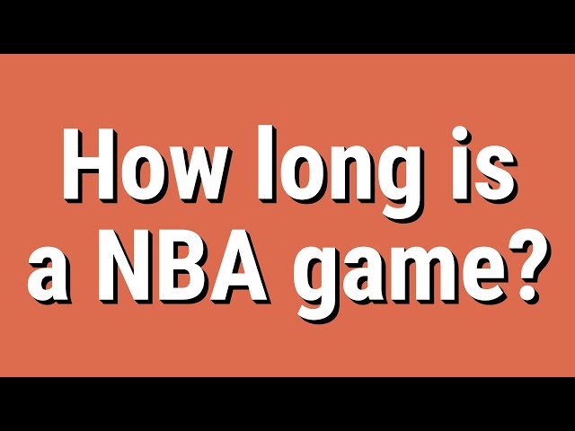 How Long Do NBA Games Last?