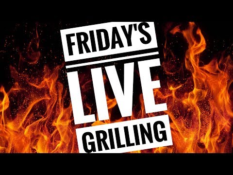 Episode #10 - Friday's Live Grilling - UC_kARM8MBLDBxZQuZeYYQdQ