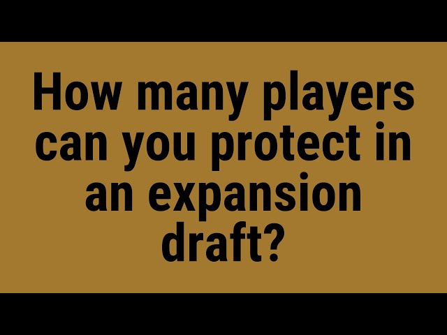 How Many Players Can You Protect In an NHL Expansion Draft?