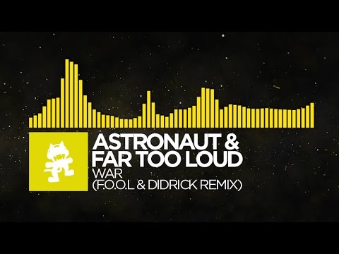 [Electro] - Astronaut & Far Too Loud - War (F.O.O.L & Didrick Remix) [Monstercat EP Release] - UCJ6td3C9QlPO9O_J5dF4ZzA