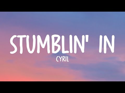 CYRIL - Stumblin' In (Lyrics)