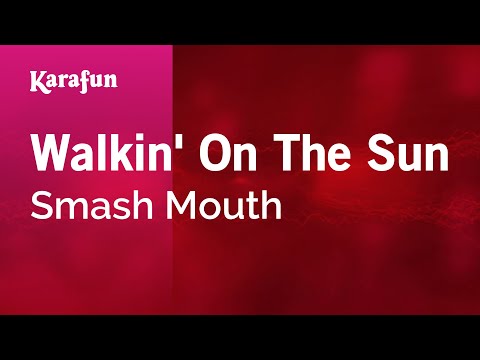 Karaoke Walkin' On The Sun - Smash Mouth * - UCbqcG1rdt9LMwOJN4PyGTKg