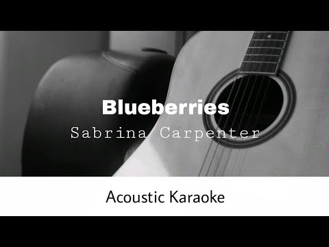 Sabrina Carpenter - Blueberries (Acoustic Karaoke)