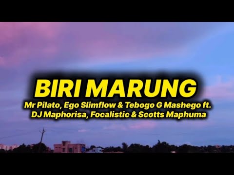 Mr Pilato, Ego Slimflow & Tebogo G Mashego - Biri Marung (lyrics) ft. DJ Maphorisa, Focalistic & ...