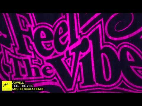 Axwell - Feel The Vibe (Mike Di Scala Remix) - UC0fpPkYoKHpNtr8P2kWtgdg