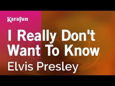 Karaoke I Really Don't Want To Know - Elvis Presley * - UCbqcG1rdt9LMwOJN4PyGTKg