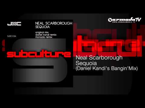 Neal Scarborough - Sequoia (Daniel Kandi's Bangin' Mix) - UCGZXYc32ri4D0gSLPf2pZXQ