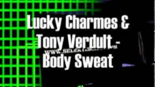 Lucky Charmes & Tony Verdult - Body Sweat (Original Mix)