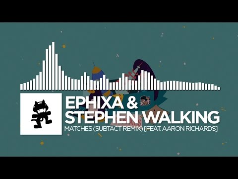 Ephixa & Stephen Walking - Matches (Subtact Remix) [feat. Aaron Richards] [Monstercat EP Release] - UCJ6td3C9QlPO9O_J5dF4ZzA