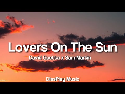 David Guetta ft Sam Martin - Lovers On The Sun (lyrics)