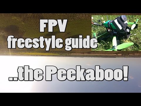 FPV freestyle guide - the Peekaboo! - UCpHN-7J2TaPEEMlfqWg5Cmg