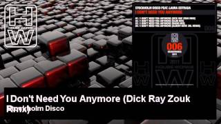 Stockholm Disco - I Don't Need You Anymore - Dick Ray Zouk Rmx - feat. Laura Estrada - HouseWorks