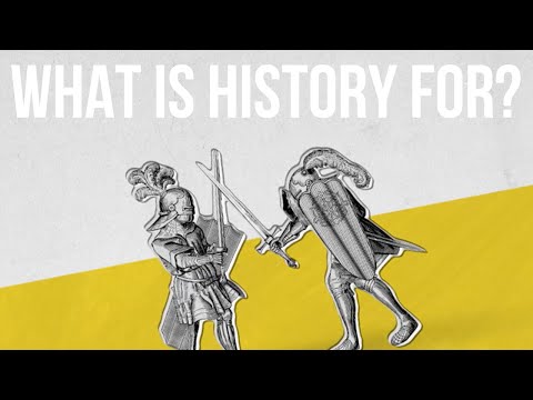 What is History for? - UC7IcJI8PUf5Z3zKxnZvTBog