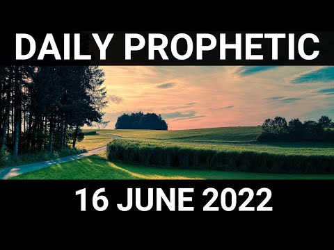 Daily Prophetic Word 16 June 2022 3 of 4