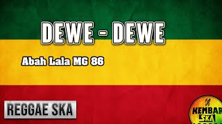 DEWE - DEWE Cipt. Abah Lala MG 86 Reggae SKA Cendol dawet