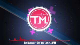 The Madison - Give You Life ft. 3PM