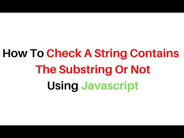 how-to-check-if-a-string-contains-a-substring-in-javascript-twinkql