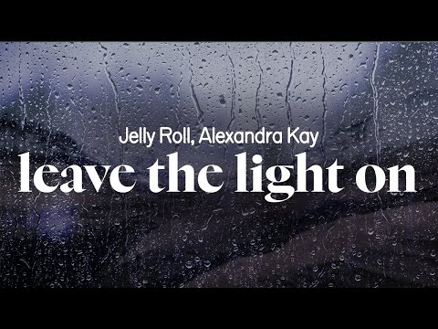 jelly roll - leave the light on (ft. alexandra kay) (lyrics)