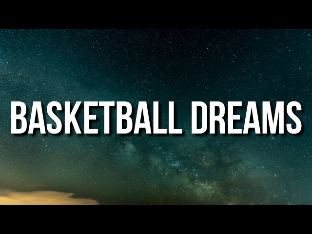 The Lyrics to “Basketball Dreams”