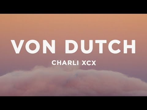 Charli XCX - Von dutch (Lyrics)