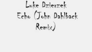 Luke Dzierzek -  Echo (John Dahlback Remix).mp4